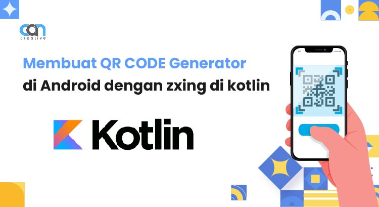 Membuat QR Code Generator di Android Dengan Zxing di Kotlin