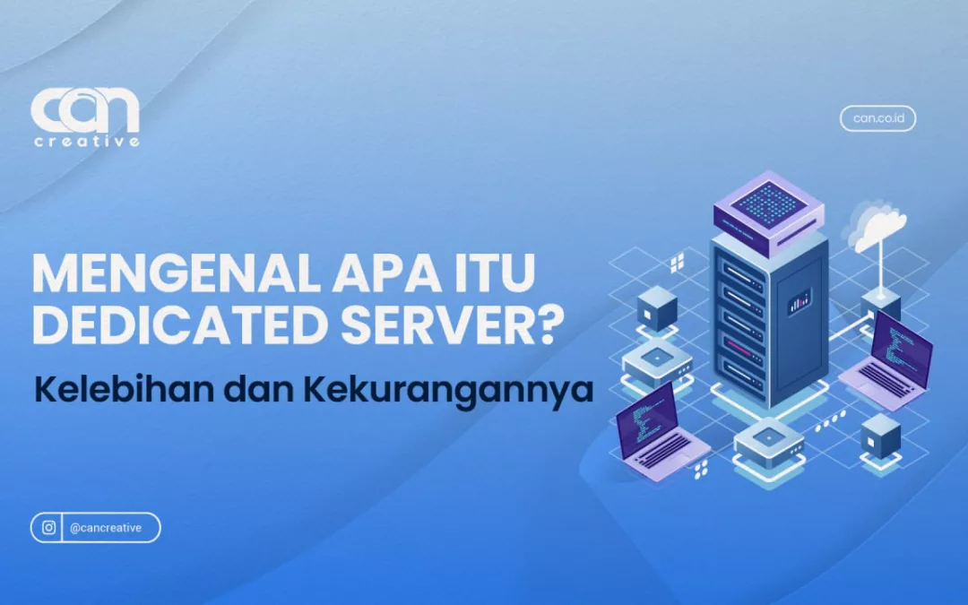 MENGENAL APA ITU DEDICATED SERVER? KELEBIHAN DAN KEKURANGANNYA!