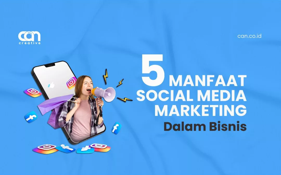 5 MANFAAT SOCIAL MEDIA MARKETING DALAM BISNIS