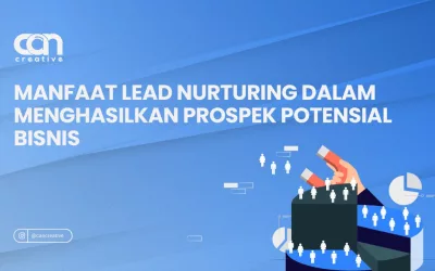 MANFAAT LEAD NURTURING DALAM MENGHASILKAN PROSPEK POTENSIAL BISNIS