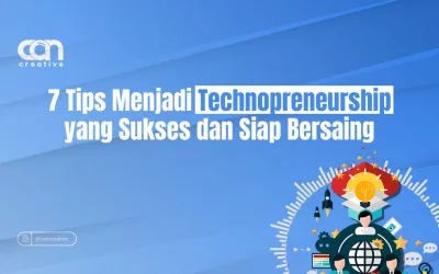 7 TIPS MENJADI TECHNOPRENEURSHIP YANG SUKSES DAN SIAP BERSAING