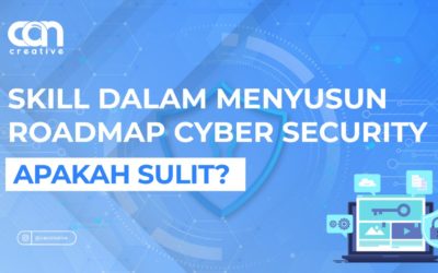 SKILL DALAM MENYUSUN ROADMAP CYBER SECURITY: APAKAH SULIT?