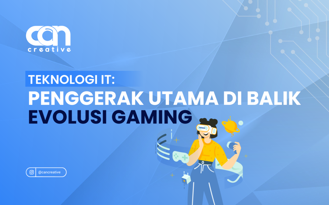 TEKNOLOGI IT: PENGGERAK UTAMA DI BALIK EVOLUSI GAMING
