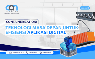 CONTAINERIZATION: TEKNOLOGI MASA DEPAN UNTUK EFISIENSI APLIKASI DIGITAL