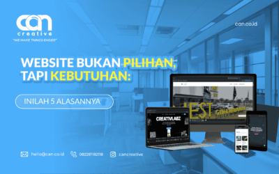 WEBSITE BUKAN PILIHAN, TAPI KEBUTUHAN: INILAH 5 ALASANNYA
