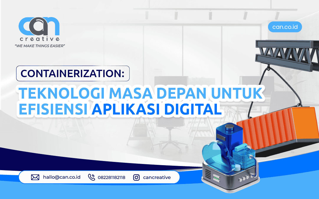 CONTAINERIZATION: TEKNOLOGI MASA DEPAN UNTUK EFISIENSI APLIKASI DIGITAL
